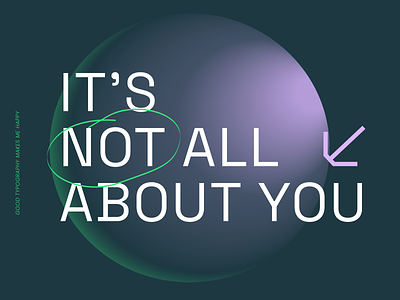 It´s not all about you arrow ball computer design font gradient graphic design green illustration inspiration interface design lettering light purple round shadow space type typography ui