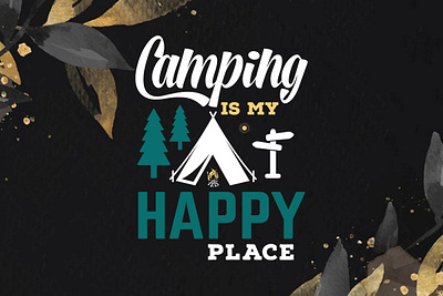 Camping is My Happy Place-Camping T-shirt Design campfire conversation tee camping slogan t shirt design floral and whimsical forest camping shirt hiking t shirt rise and shine vintage camping shirt