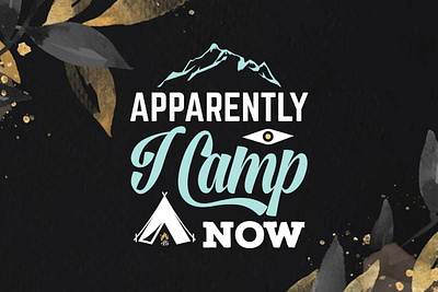 Apparently, I Camp Now - Camping Tshirt Design campfire conversation tee camping slogan t shirt floral and whimsical forest camping shirt hiking t shirt rise and shine vintage camping shirt