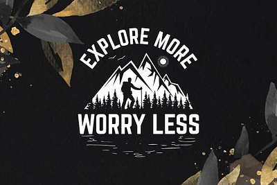 Explore More, Worry Less - Camping T-shirt Design campfire conversation tee camping slogan t shirt floral and whimsical forest camping shirt hiking t shirt rise and shine vintage camping shirt