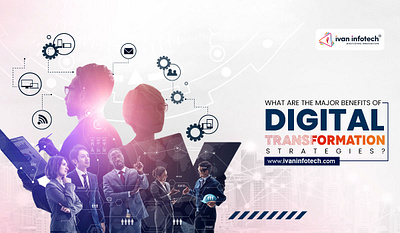 What Are The Major Benefits Of Digital Transformation Strategies digital digital marketing digital transformation