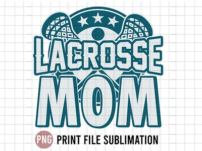 Lacrosse Mom game lacrosse lacrosse mom mama mom sport