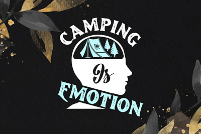 Camping is Emotion - Camping T-Shirt Design campfire conversation tee camping is emotion camping slogan t shirt floral and whimsical forest camping shirt hiking t shirt rise and shine vintage camping shirt