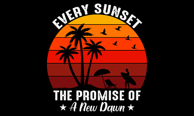 'Every Sunset The Promise Of A New Dawn' Typography T shirt beach design illustration summer summer t shirt sunset sunset t shirt t shirt t shirt design typography vector world