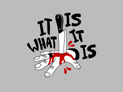 It Is What It Is blood bloodywound branding design doctor graphic design hand hole illustration illustrator itiswhatitis kitchenknife knife logo stabbed typography vector wound