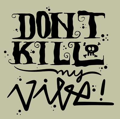 Don‘t kill my Vibe! branding design doodle font good graffiti graphic design illustration lettering logo procreate scribble sketch smooth typography vibes