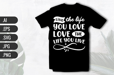 Live the life you love Typography Tshirt typography tshirt