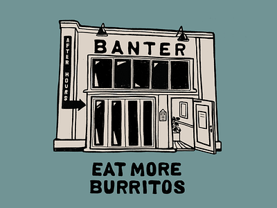 Eat more Banter burritos. hand draw typography