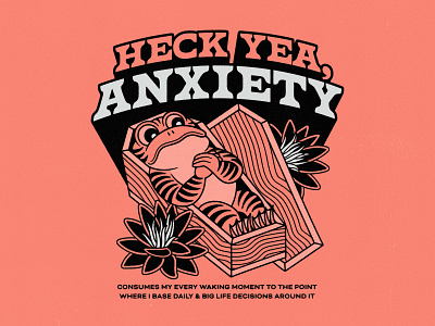 Anxiety! anxiety badgedesign branding coffin dead flower frog graphic design heck yea illustration illustrator lilly mental health stress toad tshirt typography vector vintage water