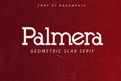 Palmera - Geometric Slab Serif display font font geometric font modern font slab slab serif typeface typography