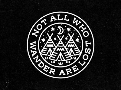 NOT ALL WHO WANDER ARE LOST alternative badge branding camping clothing brand fashion graphics identity illustration lockup logo logo design nomad print screen print streetwear tent tshirt typography vintage badge