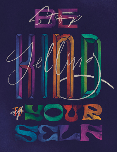 Letters To Myself - Be Kind 2 advice be design drawn hand illustration kind letter lettering motivation poster reminder self stop talk texture type typography words yelling