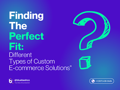 Different Types of Custom E-commerce Solutions. bluebash bluebash llc custom ecommerce solutions customecommercesolutions ecommerce ecommercedevelopment
