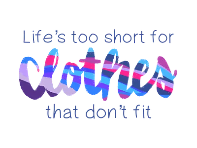 Life's Too Short for Clothes That Don't Fit blue body positivity cursive design digital art font graphic design handwriting illustration painting pink procreate purple script typography