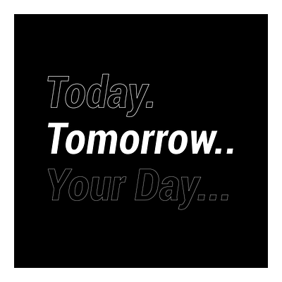 Today Tomorrow Your Day, typography tshirt design branding design graphic design illustration logo typography
