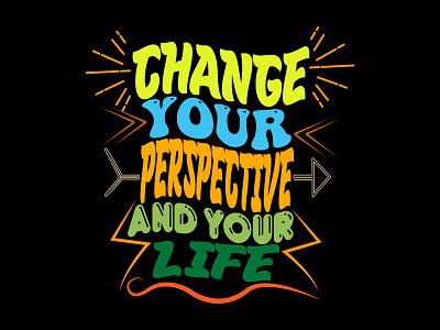 Change Your Perspective and Your Life typography t-shirt design advise design graphic design graphics design graphics t shirt design motivational t shirt t shirt design typography typography t shirt design