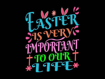 Easter Is Very Important To Our Life Typography T-shirt Design best t shirt design design easterday easterday special t shirt design easterday t shirt design graphic design graphics design graphics t shirt design t shirt t shirt design typography typography t shirt design