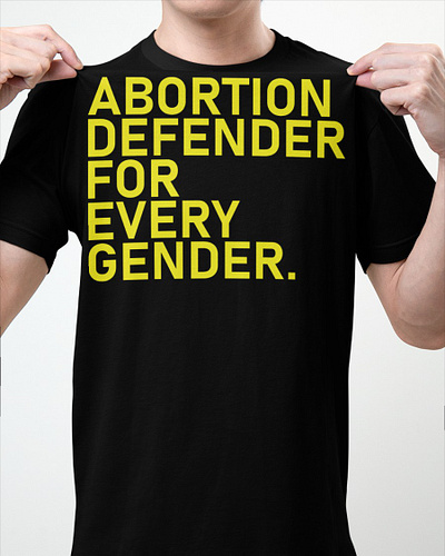 Abortion Defender For Every Gender T-Shirt anti abortion