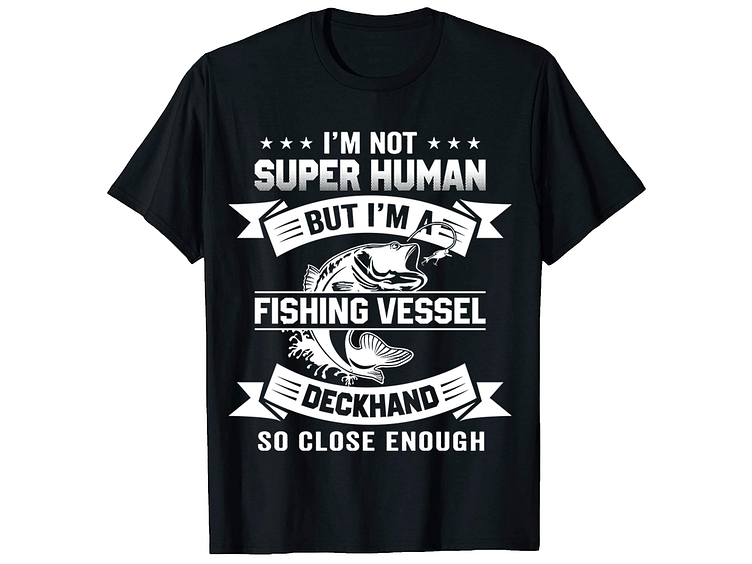 I'm Not Super Human, Fishing T-Shirt Designs by Aditiya Roy on