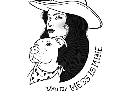 Your Mess Is Mine black and white cowgirl dog dog portrait dog tattoo drawing hand drawn hand drawn type illustration pit bull quote self portrait tattoo traditional tattoo