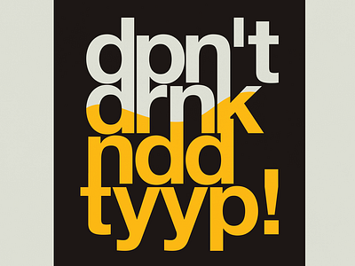 Don't Drink and Type | Typographical Poster drink funny graphics helvetica humour parody poster simple text typography