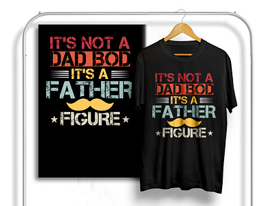 It's not a dad bod it's a father figure father's day t-shirt branding clothing custom customshirt dadtshirt desgin fatherdaytshirt fathers day t shirt graphic design illustration t shirt tees trendy t shirt tshirt typography shirt typography t shirt