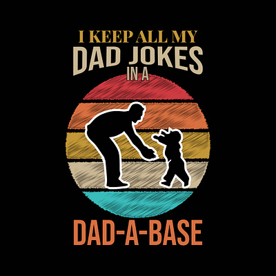 I Keep All My Dad Jokes In A DAD- A-BASE T-shirt dad dad jokes design graphic design illustration papa social media post t shirt