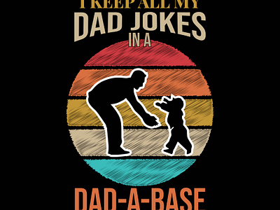 I Keep All My Dad Jokes In A DAD- A-BASE T-shirt dad dad jokes design graphic design illustration papa social media post t shirt