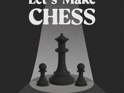 LET'S MAKE CHESS 3d design grain graphic design illustration poster