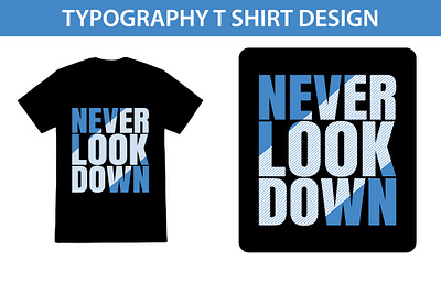 Typography T shirt Design font letter design lettering looking t shirt looking t shirt design motivational motivational quotes motivational typography never look down never look down t shirt never t shirt design shirt t shirt t shirt design typography typography design typography quotes typography t shirt typography t shirt design