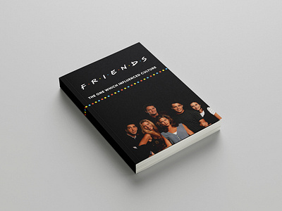 F.R.I.E.N.D.S: The One Which Influenced Culture adobe indesign book book design design graphic design print design