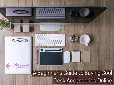 A Beginner's Guide to Buying Cool Desk Accessories Online uniquedeskaccessories