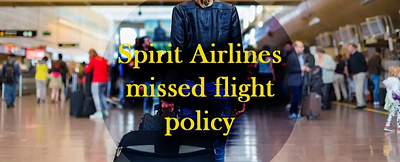 Spirit Airlines Missed Flight Policy & Fee | +1-860-200-8850 spirit spiritairlines spiritairlinespolicy spiritflightpolicy spiritmissedflightpolicy travel