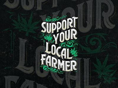 Support Your Local Farmer americandesign branding cannabis customlettering design farmer graphic design handdrawn handlettering lettering logo logotype marijuana support typography vintagedesign