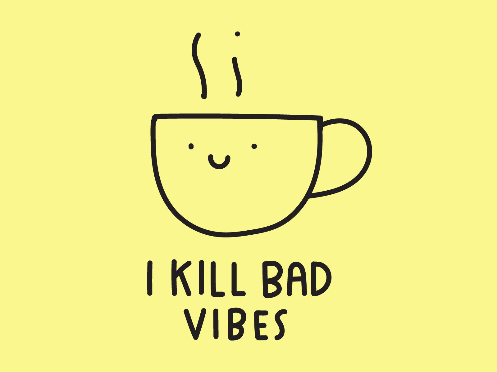 I kill bad vibes coffee design flat friday fun humor icon illustration inspiration mark motivation outline symbol vector
