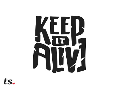 Keep It Alive - Hand Lettered Wordmark design digital illustration handlettering illustration motivation typography vector vector artwork