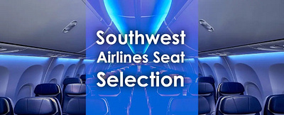 Southwest Airlines Seat Selection | Choose Seats in Advance southwest southwestairlines southwestseatselection travel