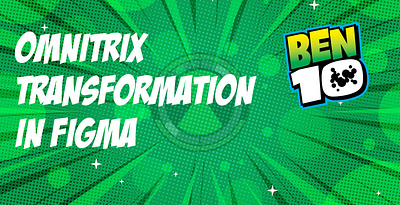 Omnitrix Transformation in Figma animation design figma proto prototyping