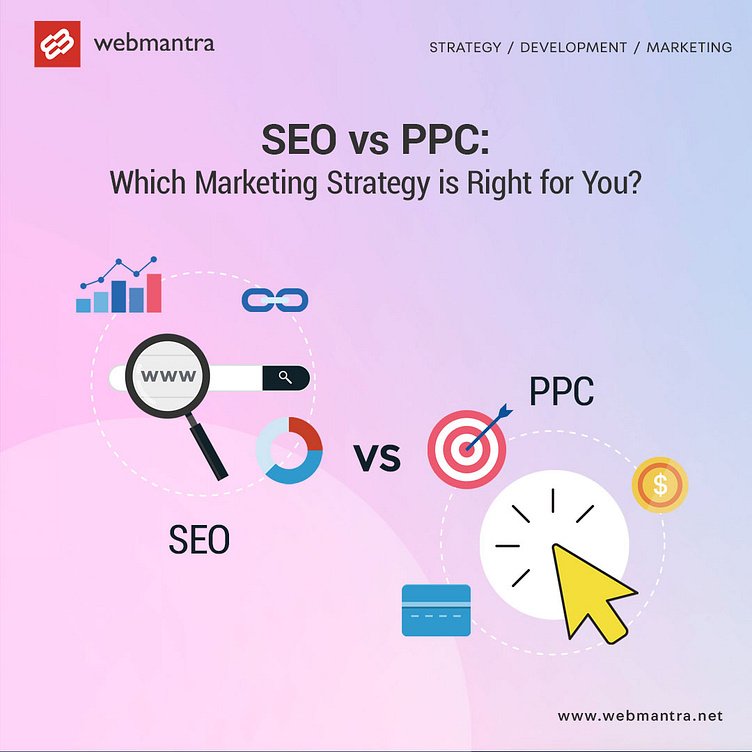 Seo Vs Ppc Which Marketing Strategy Is Right For You By Webmantra Creation On Dribbble 9367