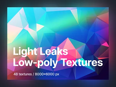 48 Light Leaks Low-poly Polygonal Textures / Backgrounds abstract backgrounds creative design desktop wallpapers geometric gradients graphic design high resolution light leaks low poly patterns phone wallpapers polygonal print design shapes textures wallpapers