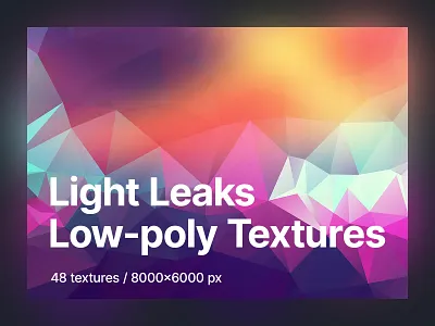 48 Light Leaks Low-poly Polygonal Textures / Backgrounds abstract backgrounds creative design desktop wallpapers geometric gradients graphic design high resolution light leaks low poly patterns phone wallpapers polygonal print design shapes textures wallpapers