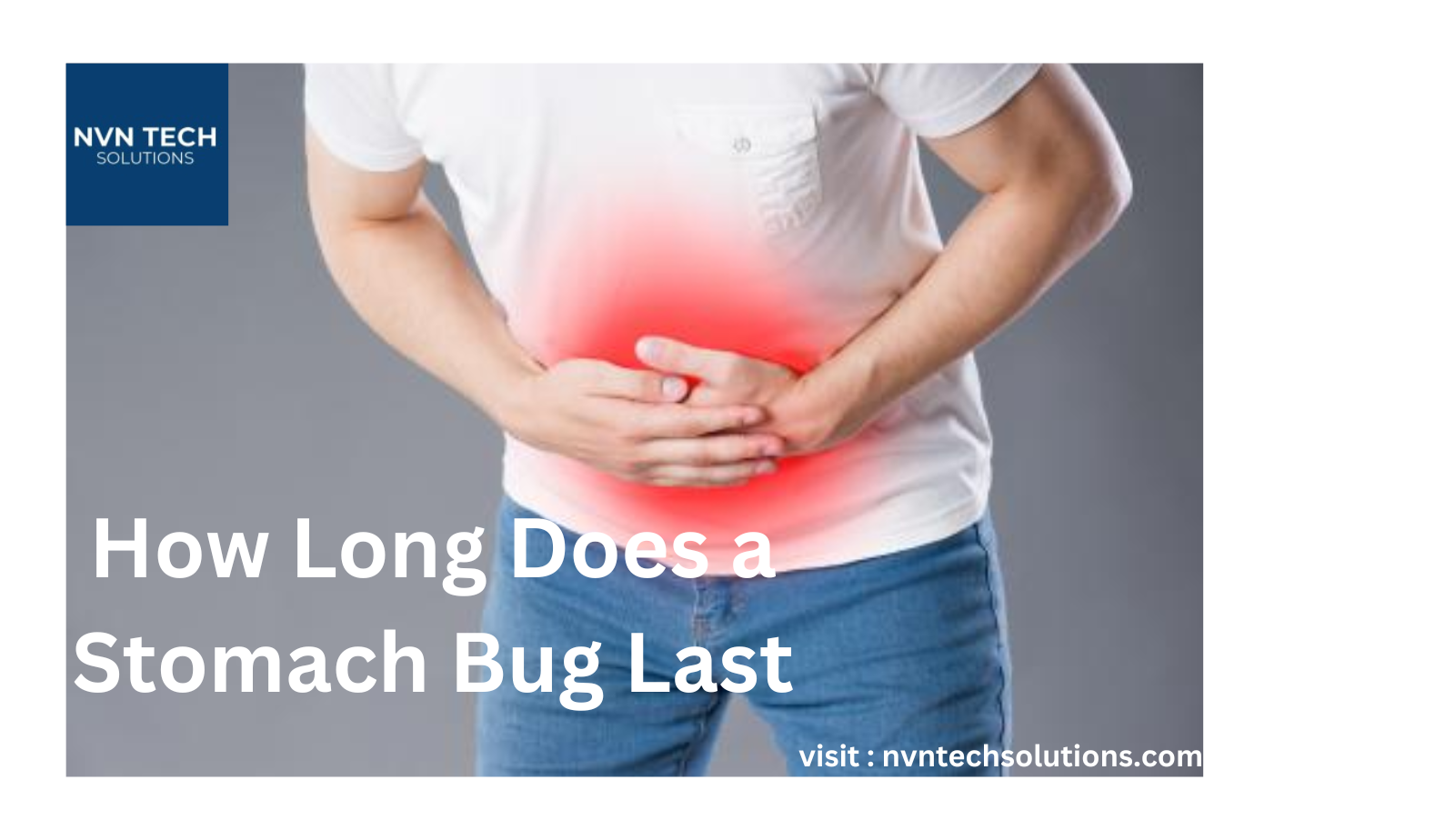 the-duration-of-stomach-bugs-how-long-does-a-stomach-bug-last-by-nvn