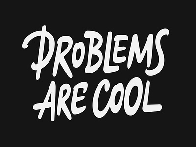 Problems are cool – lettering for a t-shirt font lettering logotype print t shirt typography