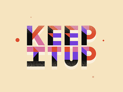 Keep it up animation app animation app design art direction branding illustration keep it up loading motion motion design motion graphics positivity product stay positive type typeface typography uiux vector web