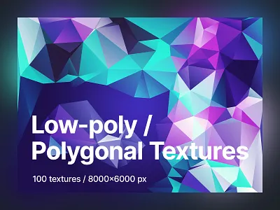 100 Low-poly Polygonal Textures / Backgrounds design shapes