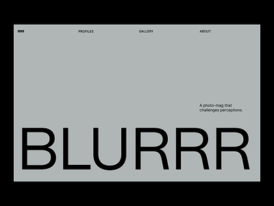 BLURRR — Photography Magazine animation black and white blur branding brutalist design graphic design grey header minimal modern motion graphics photography sans simple typography ui website