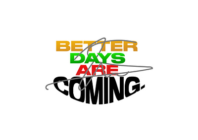 Better Days Are Coming T-Shirt Design branding cool graphic design logo tshirt