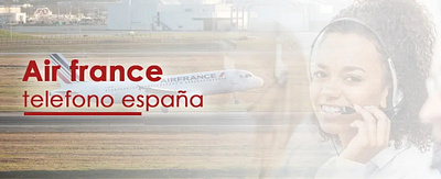 Air france Telefono España +1-860-200-8850 | Servicio 24 Horas airfrance airfranceespanoltelefono airfrancetelefono