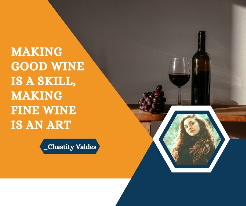 making-good-wine-is-a-skill-making-fine-wine-is-an-art-by-chastity