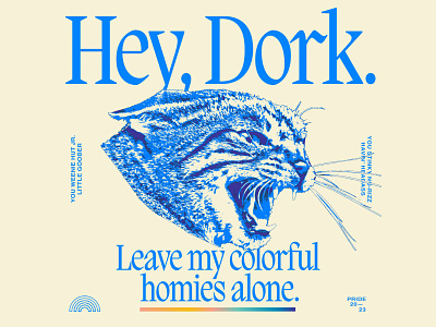 Hey, Dork. activism angry bi cat colorful deadpan furry gay gradient human rights lesbian lqbtq pride queer rainbow serif trans type typography
